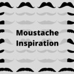 Moustache Inspiration