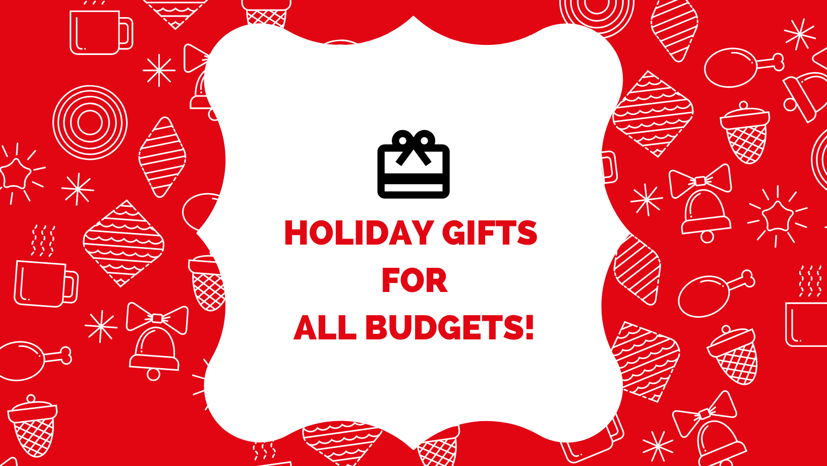 Gifts for Every Budget