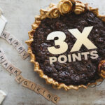 Thanksgiving Special; Earn 3X the Points!