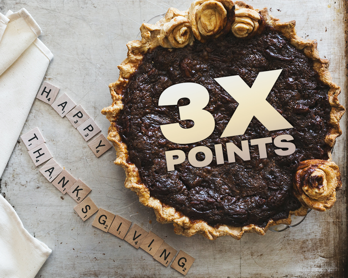 Thanksgiving Special; Earn 3X the Points!