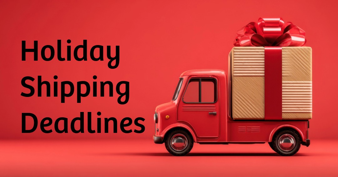 2025 Holiday Shipping Deadlines