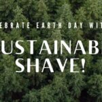 Celebrate Earth Day with a Sustainable Shave! 🌎