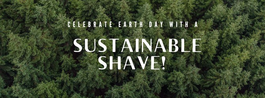 Celebrate Earth Day with a Sustainable Shave! 🌎