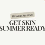 Get Skin Summer Ready ☀️